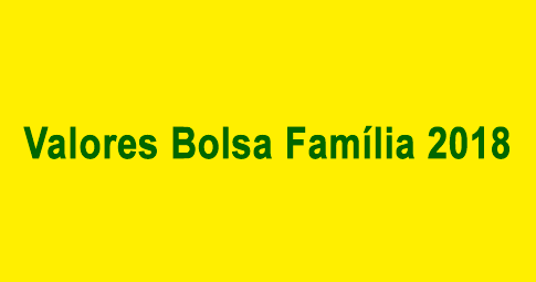 Valores Bolsa Família 2018